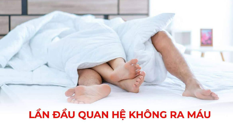 vi sao quan he lan dau khong ra mau Nguyên nhân vì sao quan hệ lần đầu không ra máu?