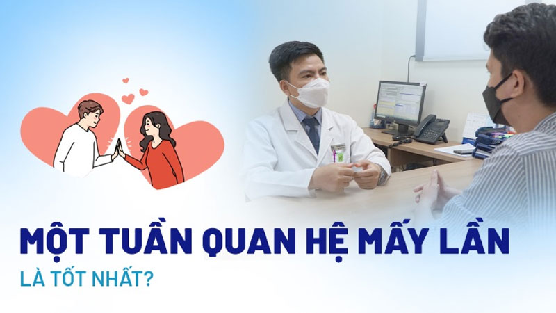 1 tuan nen quan he may lan Tần suất quan hệ tình dục ở mỗi người có thể khác nhau tùy theo sức khỏe