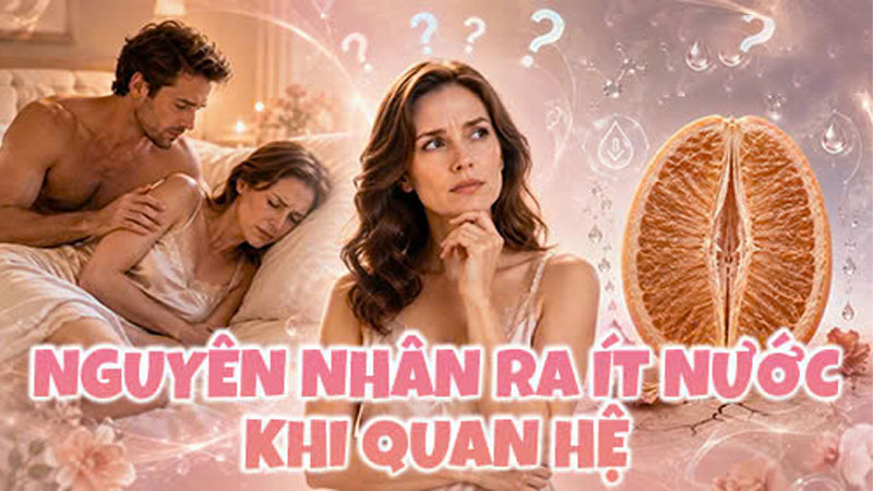 Phụ nữ ra ít nước khi quan hệ có thể do chưa được kích thích đầy đủ